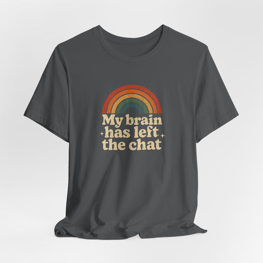 My Brain Has Left the Chat T-Shirt – Retro Funny Tee for Mental Health & Burnout Days