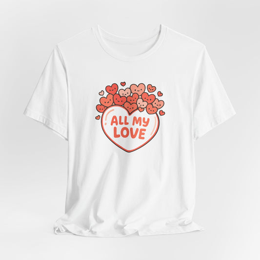 All My Love Cute Heart T-Shirt – Romantic Valentine’s Day Gift Tee