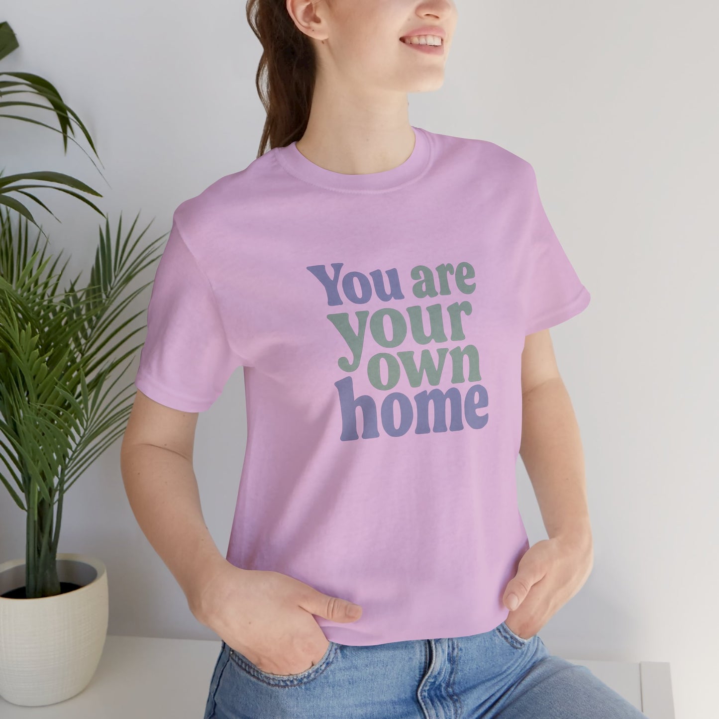 You Are Your Own Home T-Shirt – Retro Minimalist Self Love Tee