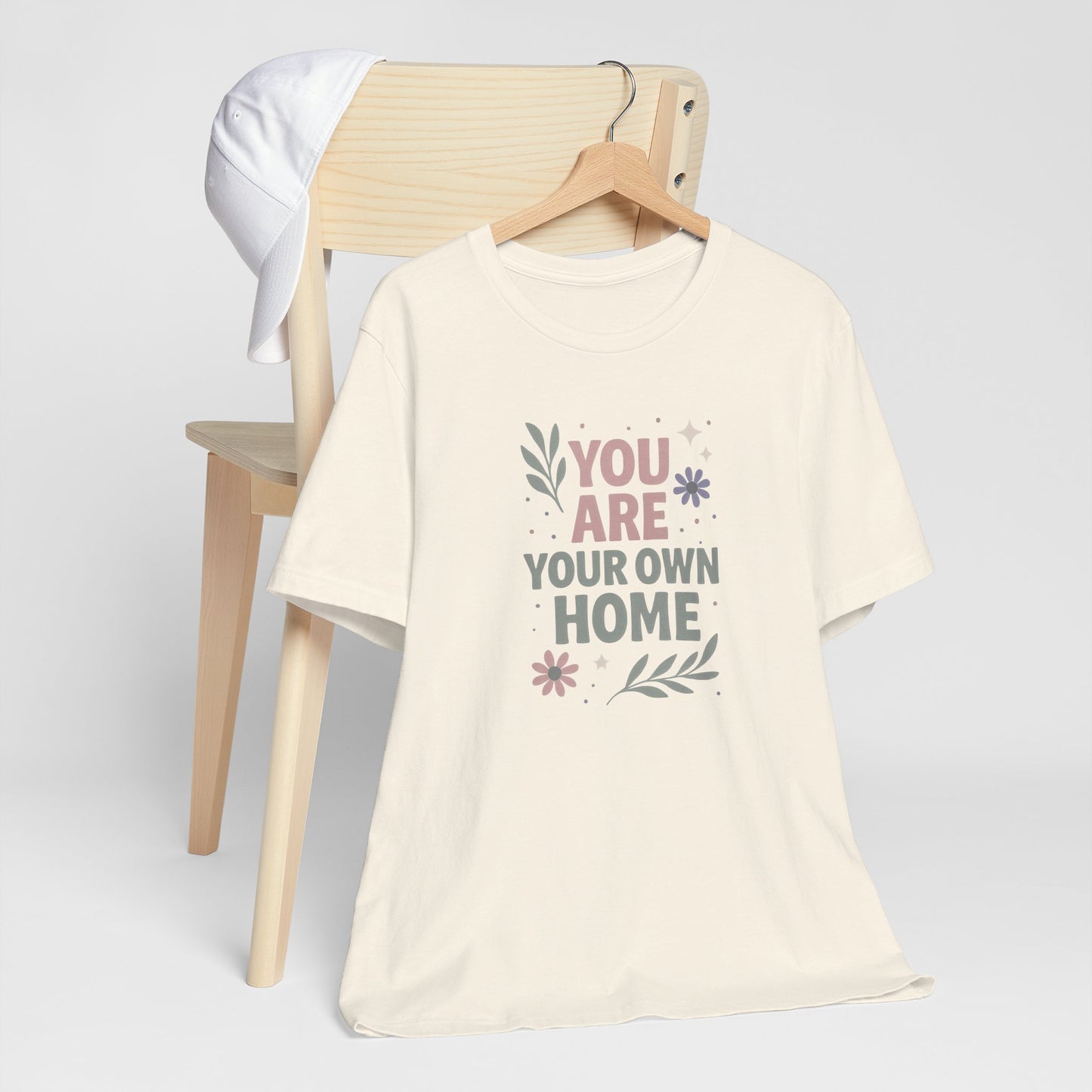 You Are Your Own Home T-Shirt – Gentle Reminder Tee for Self-Love & Healing