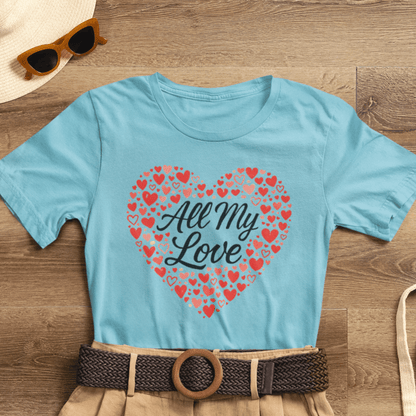 All My Love Heart Graphic Tee – Romantic Valentine’s T-Shirt - Spirit Stitch