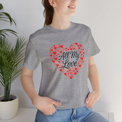 All My Love Heart Graphic Tee – Romantic Valentine’s T-Shirt - Spirit Stitch