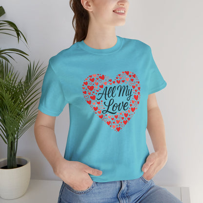 All My Love Heart Graphic Tee – Romantic Valentine’s T-Shirt - Spirit Stitch