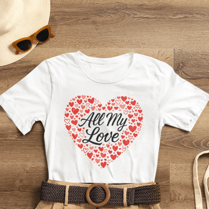All My Love Heart Graphic Tee – Romantic Valentine’s T-Shirt - Spirit Stitch
