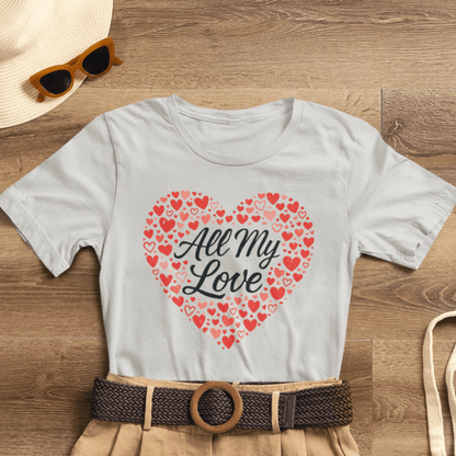 All My Love Heart Graphic Tee – Romantic Valentine’s T-Shirt - Spirit Stitch
