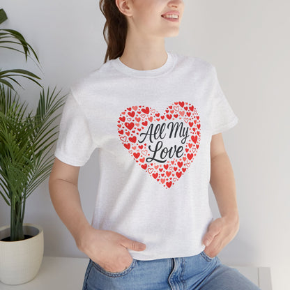 All My Love Heart Graphic Tee – Romantic Valentine’s T-Shirt - Spirit Stitch