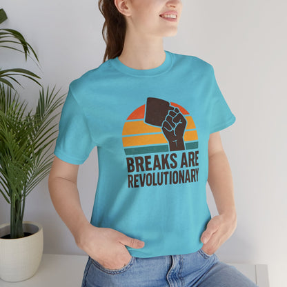 Breaks Are Revolutionary Shirt – Retro Self - Care Empowerment Tee, Labor Rights Coffee Mug Graphic T-Shirt - Spirit Stitch