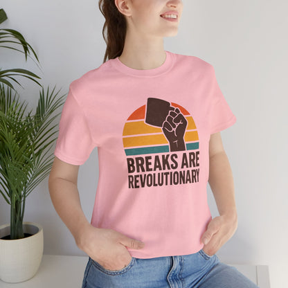 Breaks Are Revolutionary Shirt – Retro Self - Care Empowerment Tee, Labor Rights Coffee Mug Graphic T-Shirt - Spirit Stitch