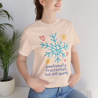 Emotionally Frostbitten But Still Sparkly T-Shirt — Cute Winter Snowflake Graphic Tee - Spirit Stitch