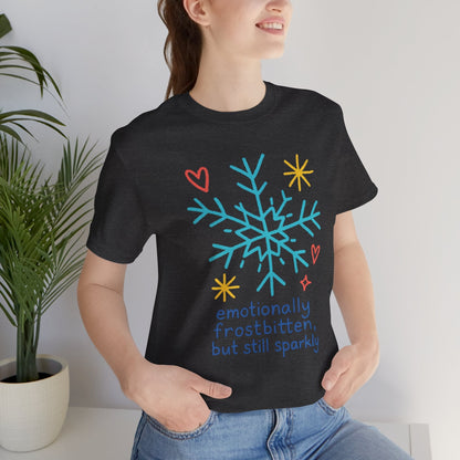 Emotionally Frostbitten But Still Sparkly T-Shirt — Cute Winter Snowflake Graphic Tee - Spirit Stitch