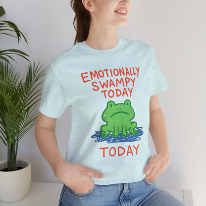 Emotionally Swampy Tee — Cute Frog Graphic "Emotionally Swampy Today" - Spirit Stitch
