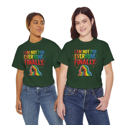 I Am Not for Everyone Finally Shirt | Classic Heavy Cotton Tee | Rainbow Empowerment Tee | Unapologetic Self Love Gift | Pride Shirt - Spirit Stitch