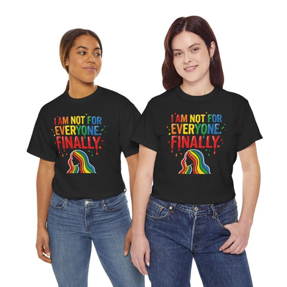 I Am Not for Everyone Finally Shirt | Classic Heavy Cotton Tee | Rainbow Empowerment Tee | Unapologetic Self Love Gift | Pride Shirt - Spirit Stitch