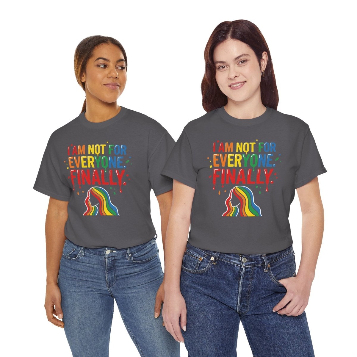I Am Not for Everyone Finally Shirt | Classic Heavy Cotton Tee | Rainbow Empowerment Tee | Unapologetic Self Love Gift | Pride Shirt - Spirit Stitch