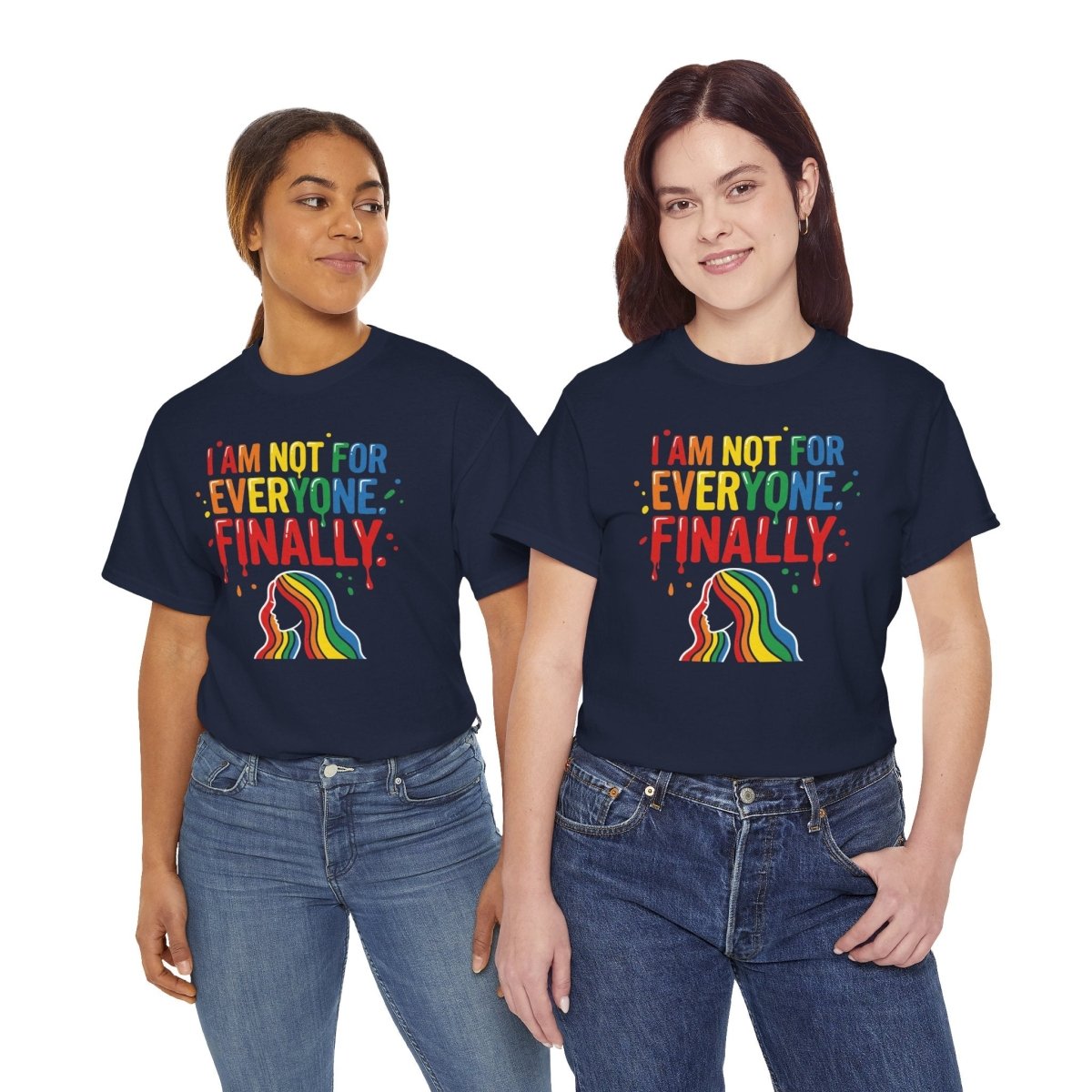I Am Not for Everyone Finally Shirt | Classic Heavy Cotton Tee | Rainbow Empowerment Tee | Unapologetic Self Love Gift | Pride Shirt - Spirit Stitch