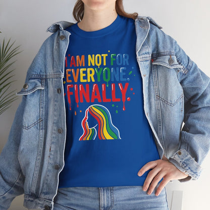 I Am Not for Everyone Finally Shirt | Classic Heavy Cotton Tee | Rainbow Empowerment Tee | Unapologetic Self Love Gift | Pride Shirt - Spirit Stitch