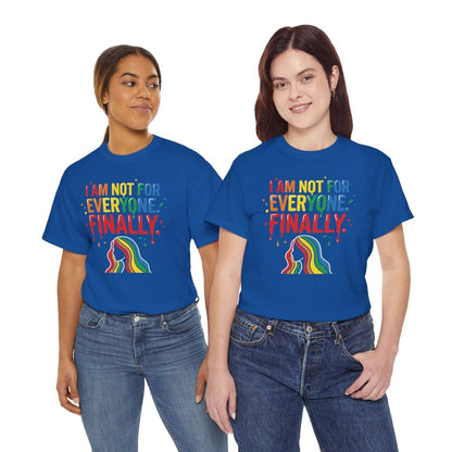 I Am Not for Everyone Finally Shirt | Classic Heavy Cotton Tee | Rainbow Empowerment Tee | Unapologetic Self Love Gift | Pride Shirt - Spirit Stitch