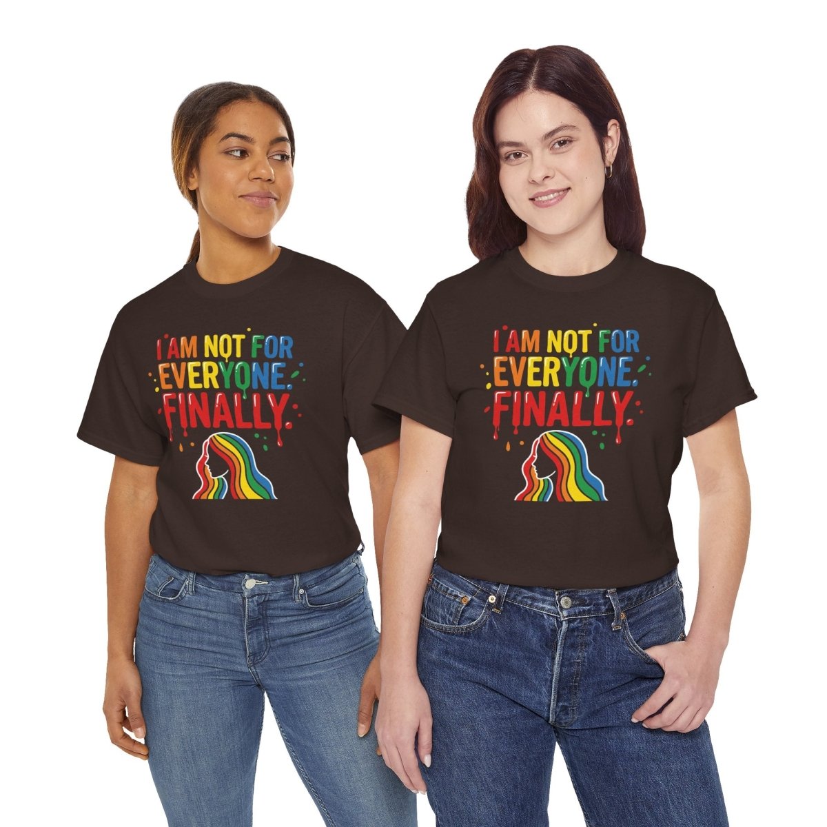 I Am Not for Everyone Finally Shirt | Classic Heavy Cotton Tee | Rainbow Empowerment Tee | Unapologetic Self Love Gift | Pride Shirt - Spirit Stitch