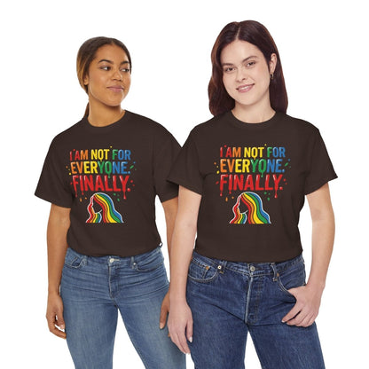 I Am Not for Everyone Finally Shirt | Classic Heavy Cotton Tee | Rainbow Empowerment Tee | Unapologetic Self Love Gift | Pride Shirt - Spirit Stitch