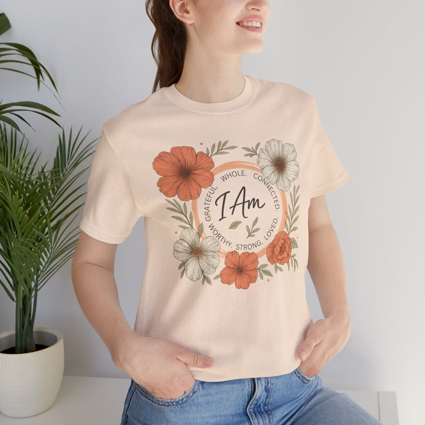 I Am Whole Complete Strong Loved T-Shirt – Floral Affirmation Graphic Tee - Spirit Stitch