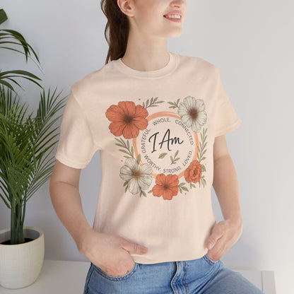I Am Whole Complete Strong Loved T-Shirt – Floral Affirmation Graphic Tee - Spirit Stitch