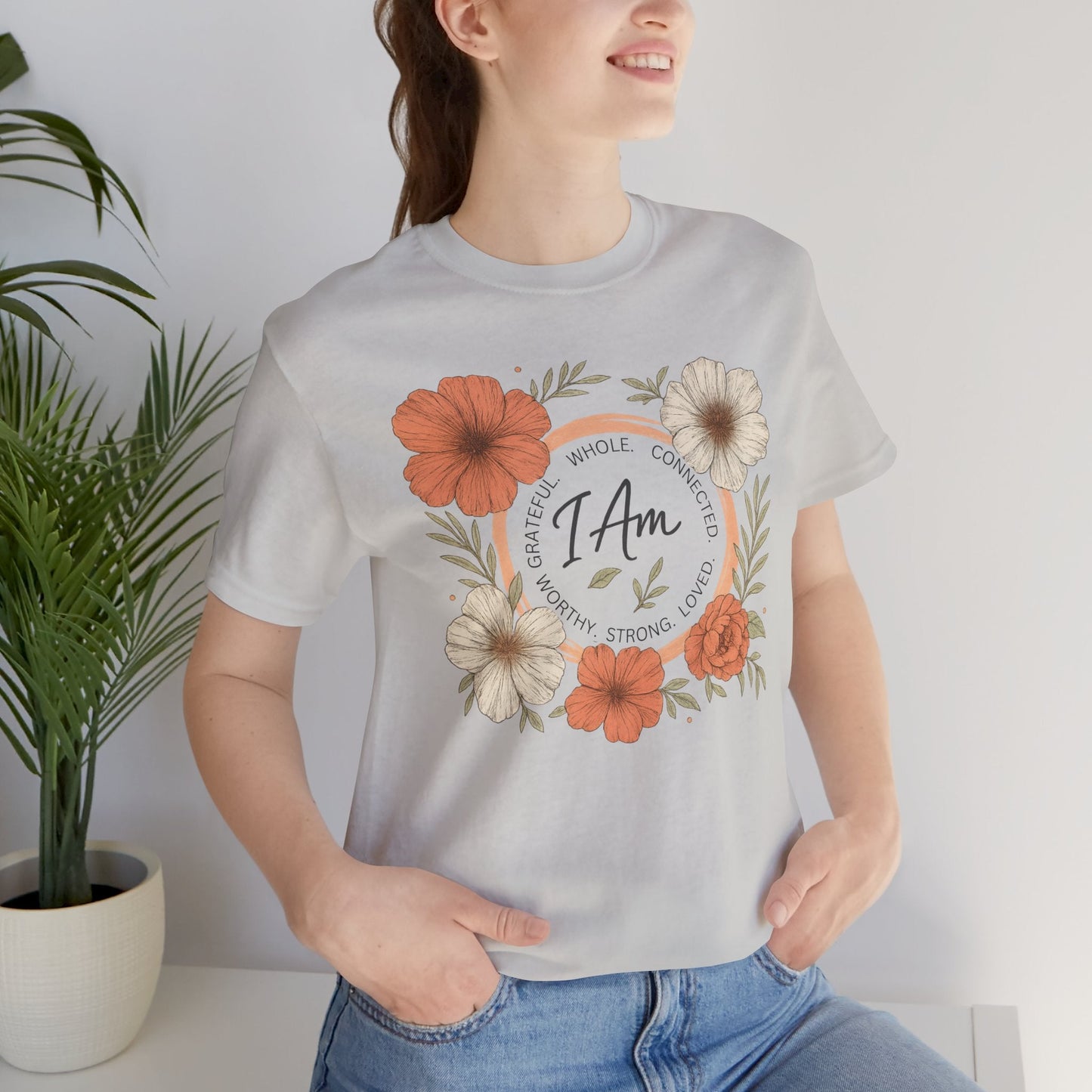 I Am Whole Complete Strong Loved T-Shirt – Floral Affirmation Graphic Tee - Spirit Stitch