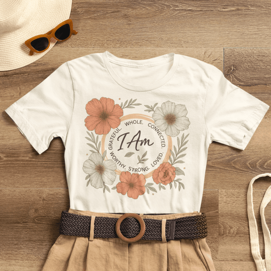 I Am Whole Complete Strong Loved T-Shirt – Floral Affirmation Graphic Tee - Spirit Stitch