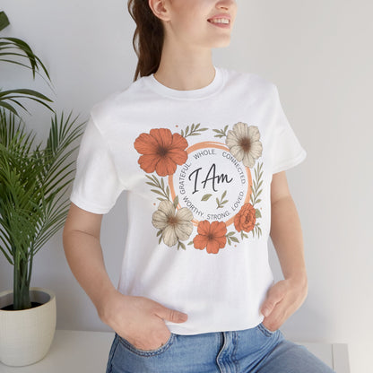 I Am Whole Complete Strong Loved T-Shirt – Floral Affirmation Graphic Tee - Spirit Stitch