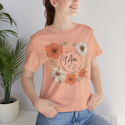 I Am Whole Complete Strong Loved T-Shirt – Floral Affirmation Graphic Tee - Spirit Stitch