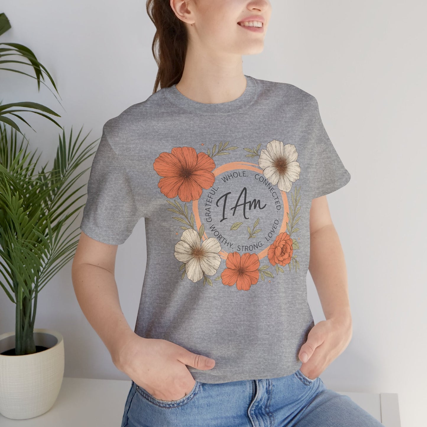 I Am Whole Complete Strong Loved T-Shirt – Floral Affirmation Graphic Tee - Spirit Stitch
