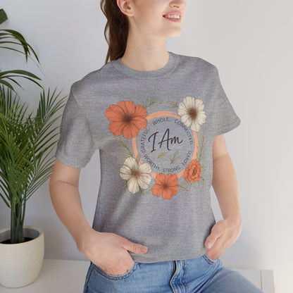 I Am Whole Complete Strong Loved T-Shirt – Floral Affirmation Graphic Tee - Spirit Stitch
