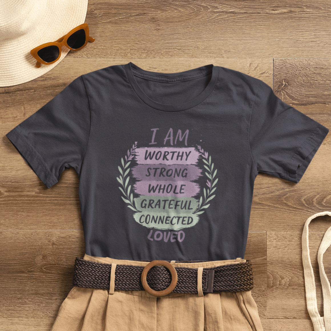 I Am Worthy Strong Whole Grateful Connected Loved – Positive Affirmation T-Shirt - Spirit Stitch