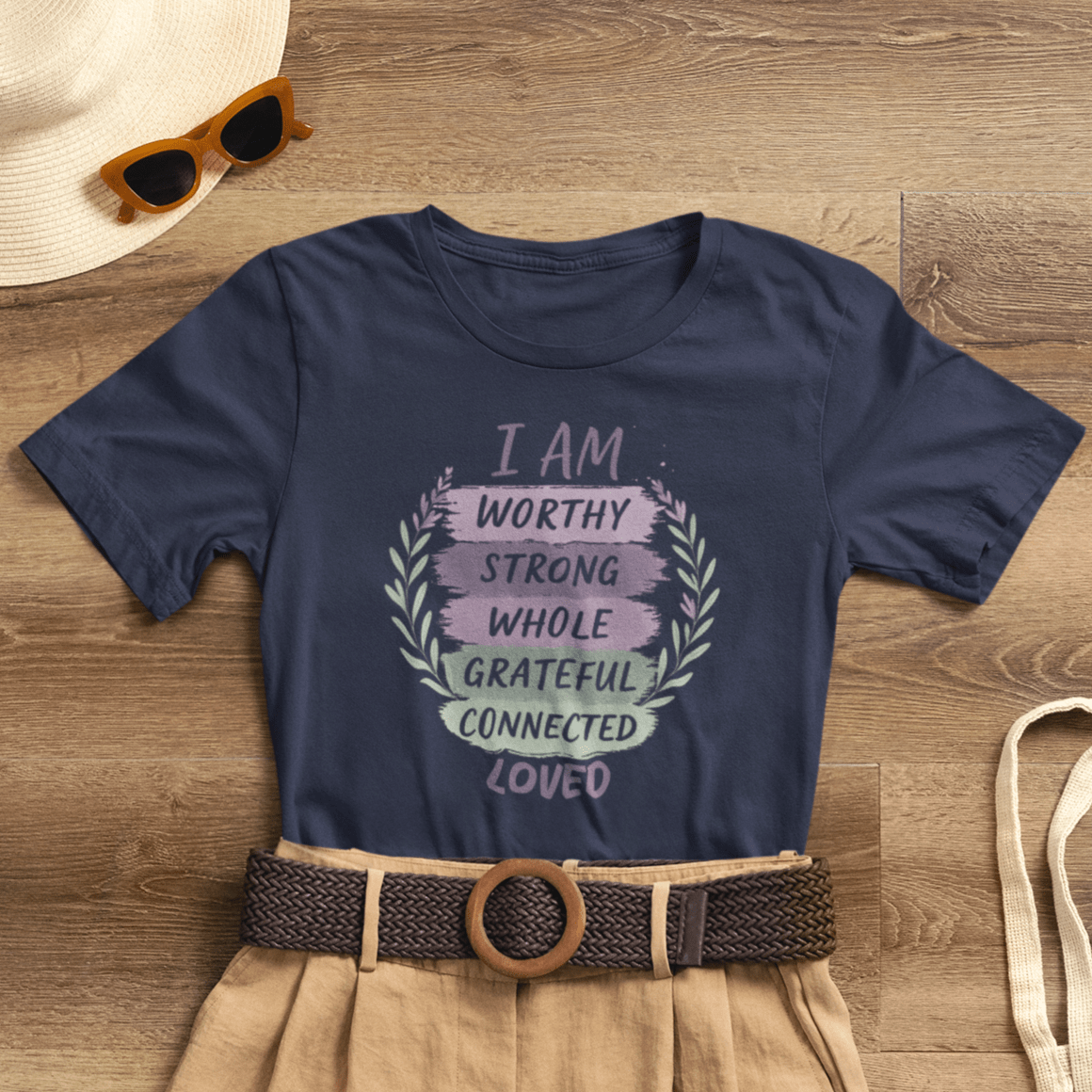 I Am Worthy Strong Whole Grateful Connected Loved – Positive Affirmation T-Shirt - Spirit Stitch
