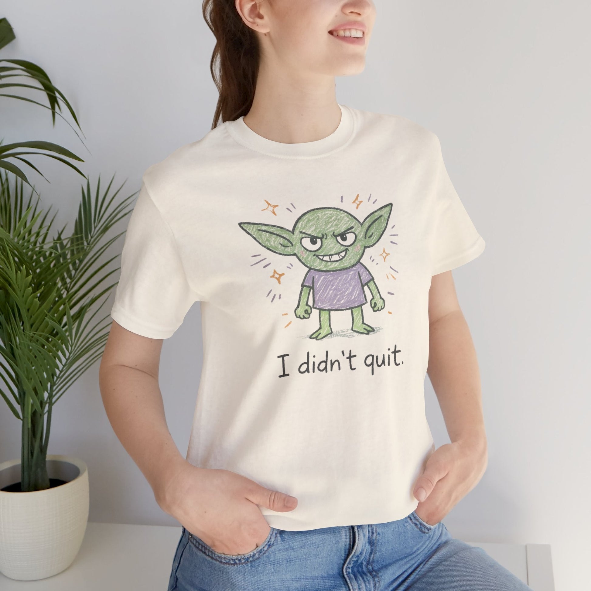 I Didn’t Quit T-Shirt — Cute Goblin Graphic Tee About Resilience & Inner Strength - Spirit Stitch