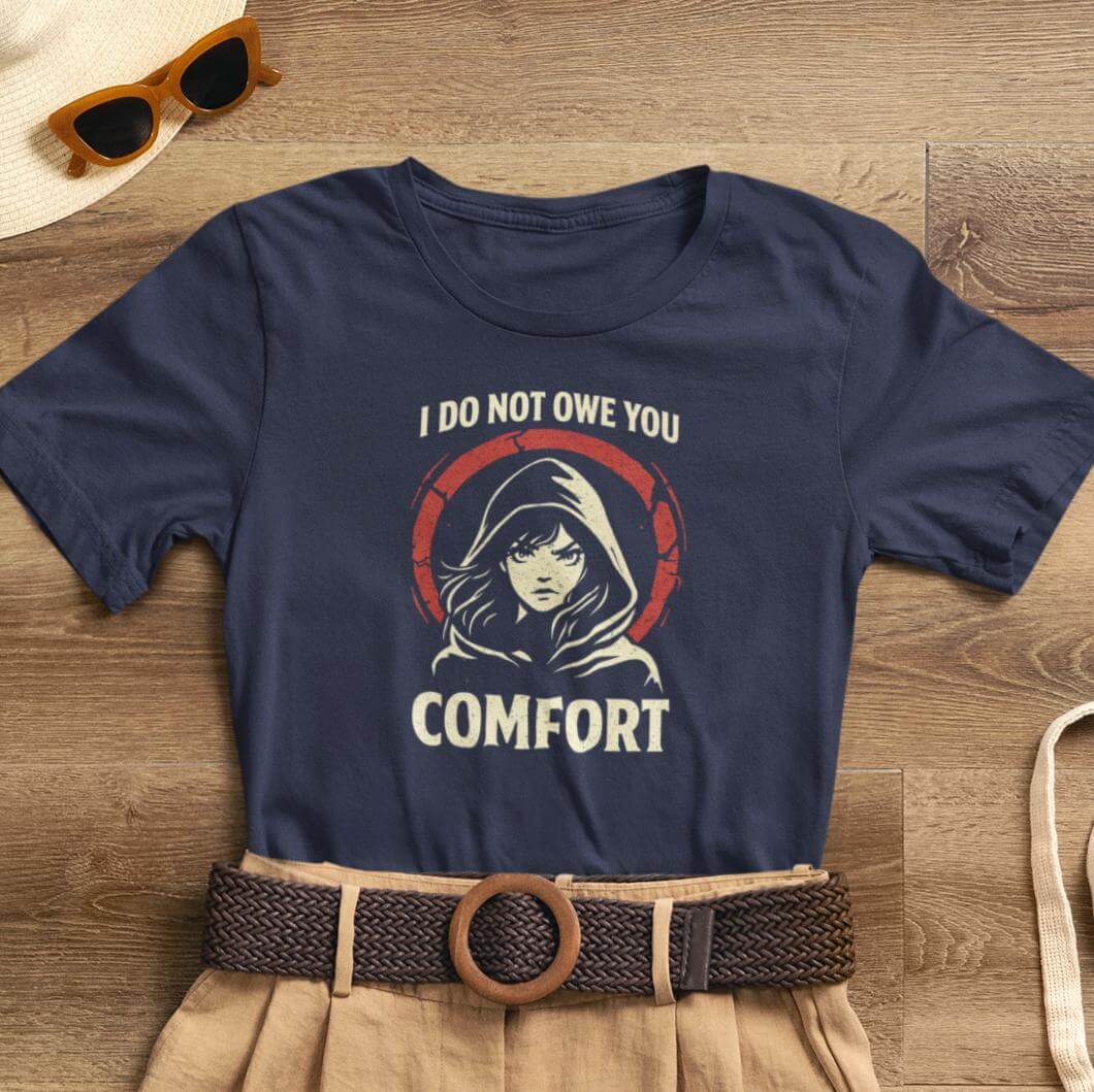 I Do Not Owe You Comfort Hoodie Girl T-Shirt – Bold Boundaries Graphic Shirt for Women - Spirit Stitch