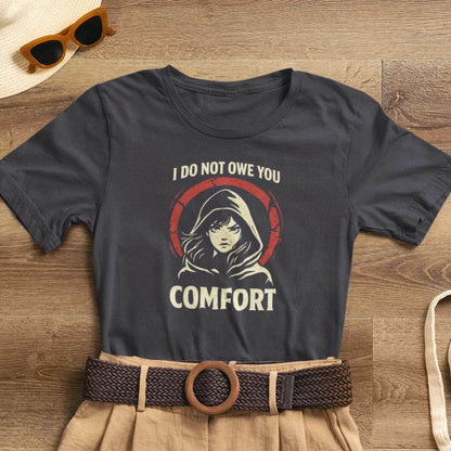 I Do Not Owe You Comfort Hoodie Girl T-Shirt – Bold Boundaries Graphic Shirt for Women - Spirit Stitch