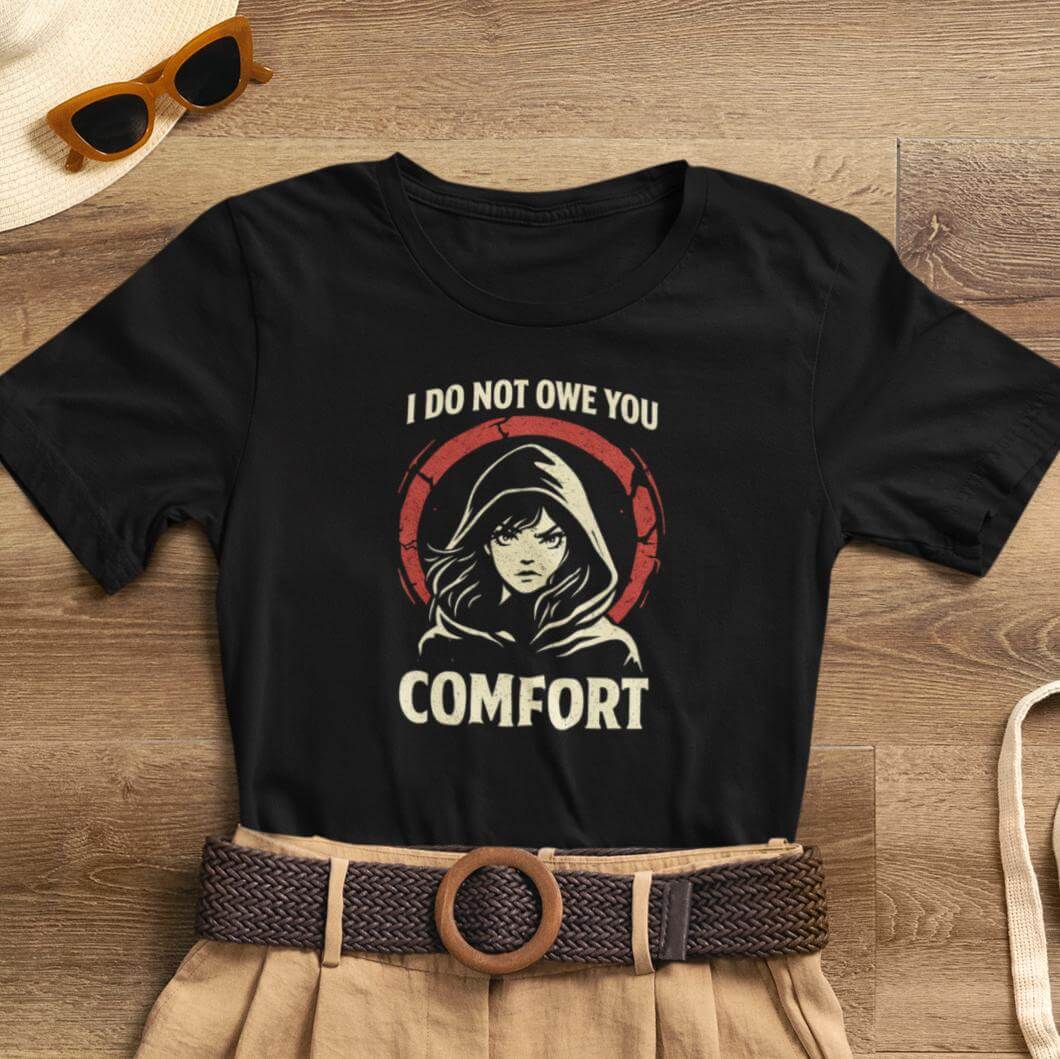 I Do Not Owe You Comfort Hoodie Girl T-Shirt – Bold Boundaries Graphic Shirt for Women - Spirit Stitch