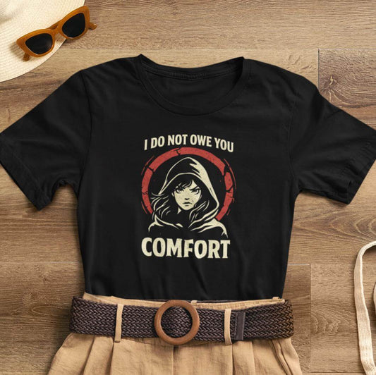 I Do Not Owe You Comfort Hoodie Girl T-Shirt – Bold Boundaries Graphic Shirt for Women - Spirit Stitch