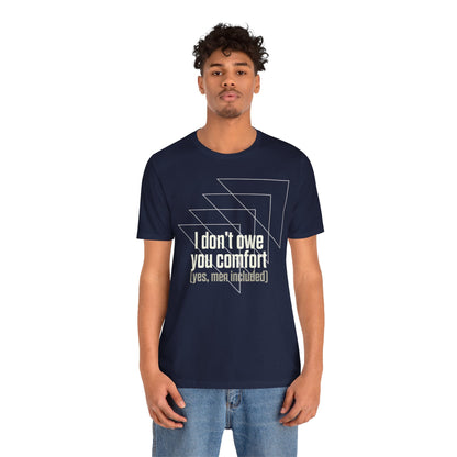 I Don’t Owe You Comfort T-Shirt – Bold Boundaries Statement Tee for Women & Men - Spirit Stitch