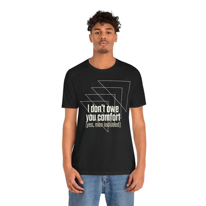 I Don’t Owe You Comfort T-Shirt – Bold Boundaries Statement Tee for Women & Men - Spirit Stitch