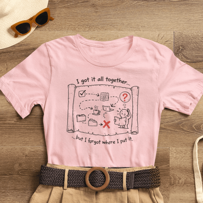 Funny adulting humor graphic T-shirt by Printify featuring "I Got It All Together, But I Forgot Where I Put It" design.
