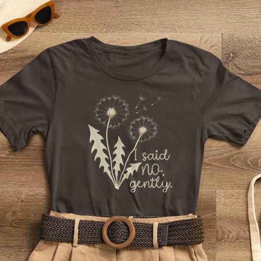 I Said No Gently Dandelion Graphic Tee | Empowering Boundaries Nature Shirt - Spirit Stitch