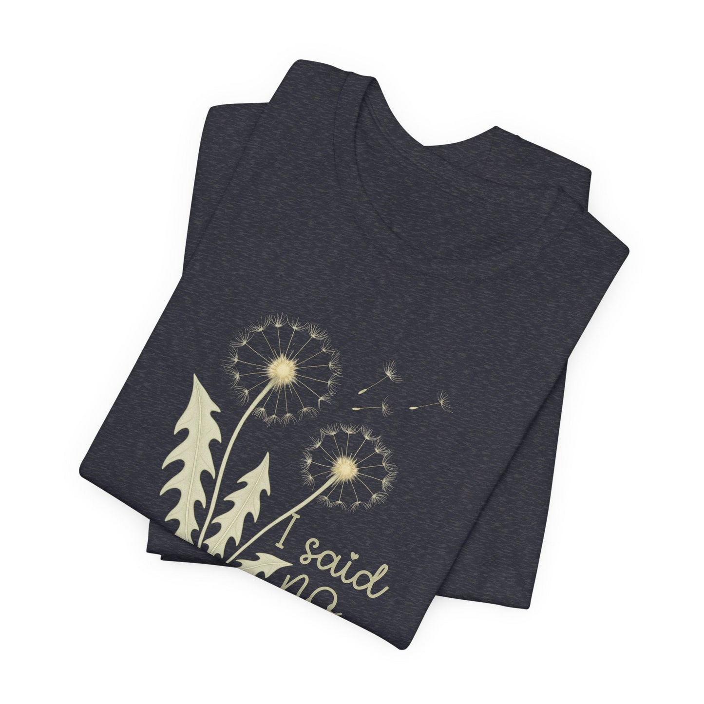 I Said No Gently Dandelion Graphic Tee | Empowering Boundaries Nature Shirt - Spirit Stitch