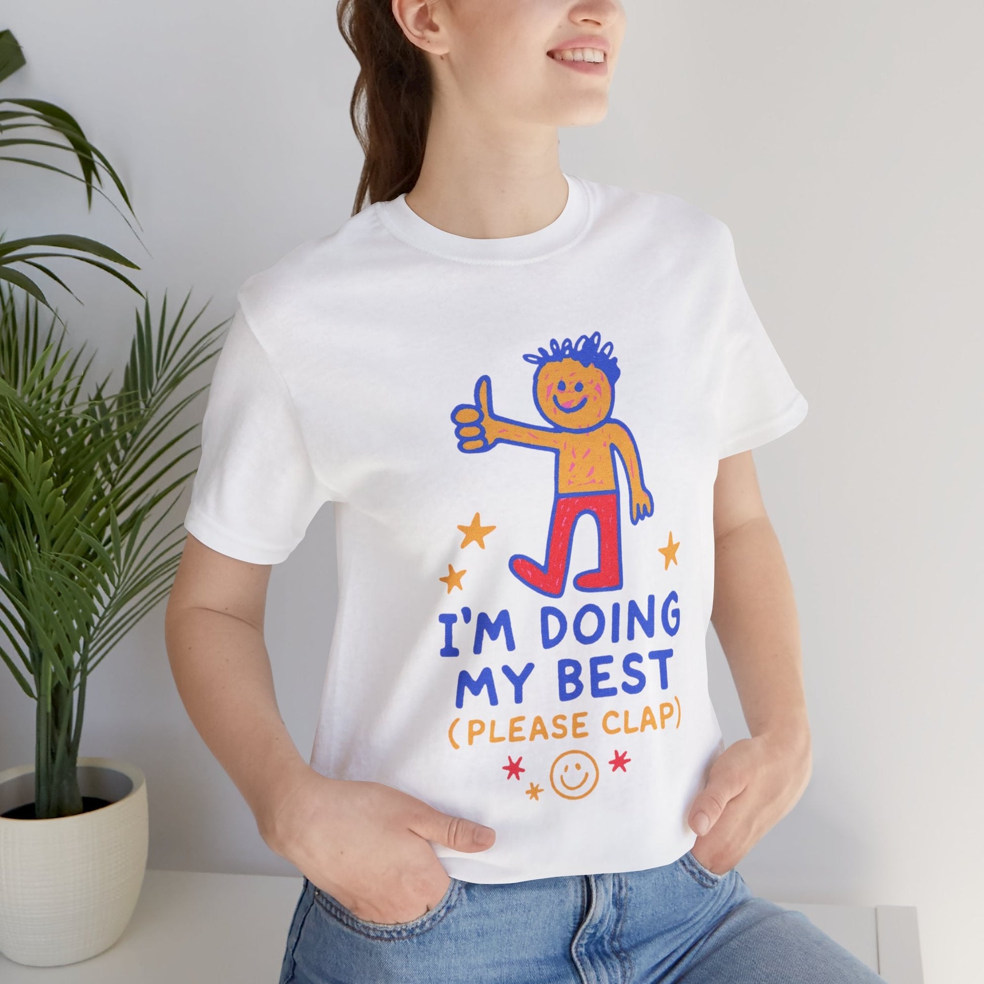 I’m Doing My Best Please Clap Shirt – Cute Encouragement Tee, Gentle Humor T-Shirt, Soft Motivation Top, Positive Affirmation Tee, Quirky Cute Unisex Shirt - Spirit Stitch