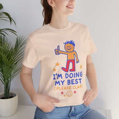 I’m Doing My Best Please Clap Shirt – Cute Encouragement Tee, Gentle Humor T-Shirt, Soft Motivation Top, Positive Affirmation Tee, Quirky Cute Unisex Shirt - Spirit Stitch