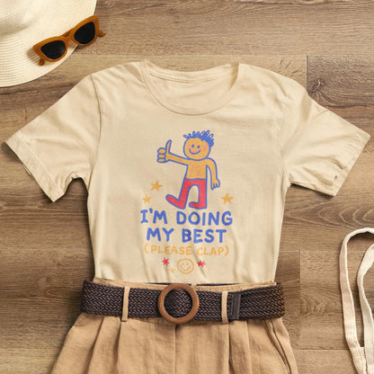 I’m Doing My Best Please Clap Shirt – Cute Encouragement Tee, Gentle Humor T-Shirt, Soft Motivation Top, Positive Affirmation Tee, Quirky Cute Unisex Shirt - Spirit Stitch