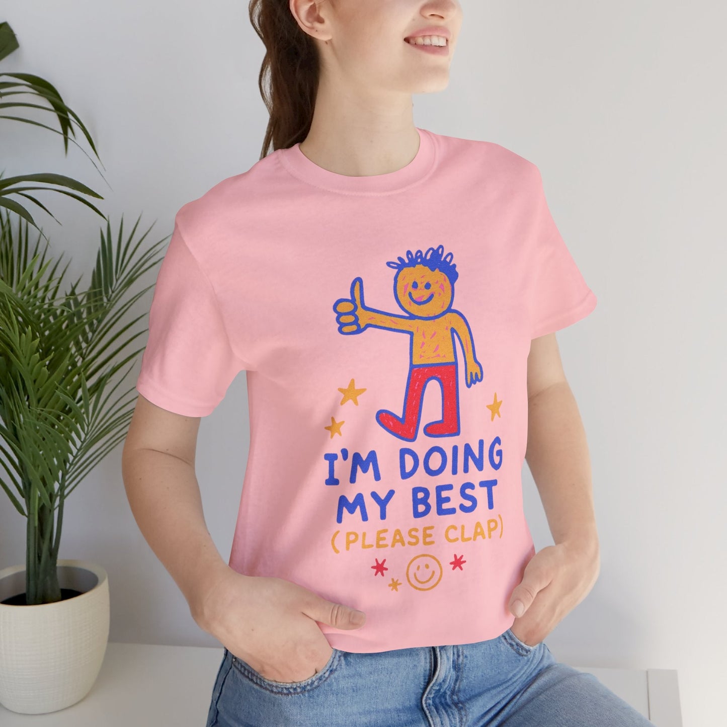 I’m Doing My Best Please Clap Shirt – Cute Encouragement Tee, Gentle Humor T-Shirt, Soft Motivation Top, Positive Affirmation Tee, Quirky Cute Unisex Shirt - Spirit Stitch