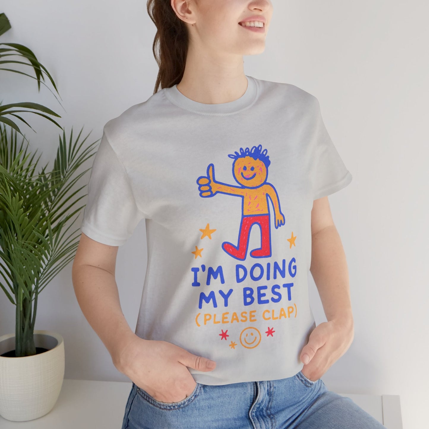 I’m Doing My Best Please Clap Shirt – Cute Encouragement Tee, Gentle Humor T-Shirt, Soft Motivation Top, Positive Affirmation Tee, Quirky Cute Unisex Shirt - Spirit Stitch
