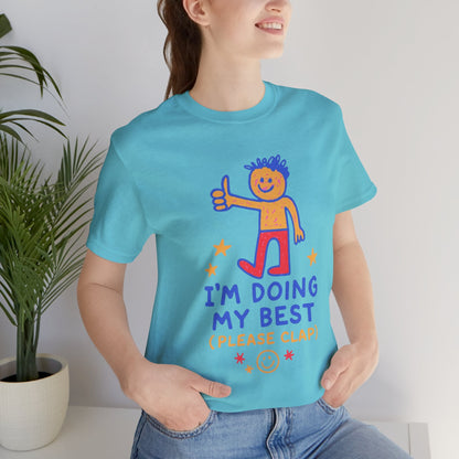 I’m Doing My Best Please Clap Shirt – Cute Encouragement Tee, Gentle Humor T-Shirt, Soft Motivation Top, Positive Affirmation Tee, Quirky Cute Unisex Shirt - Spirit Stitch