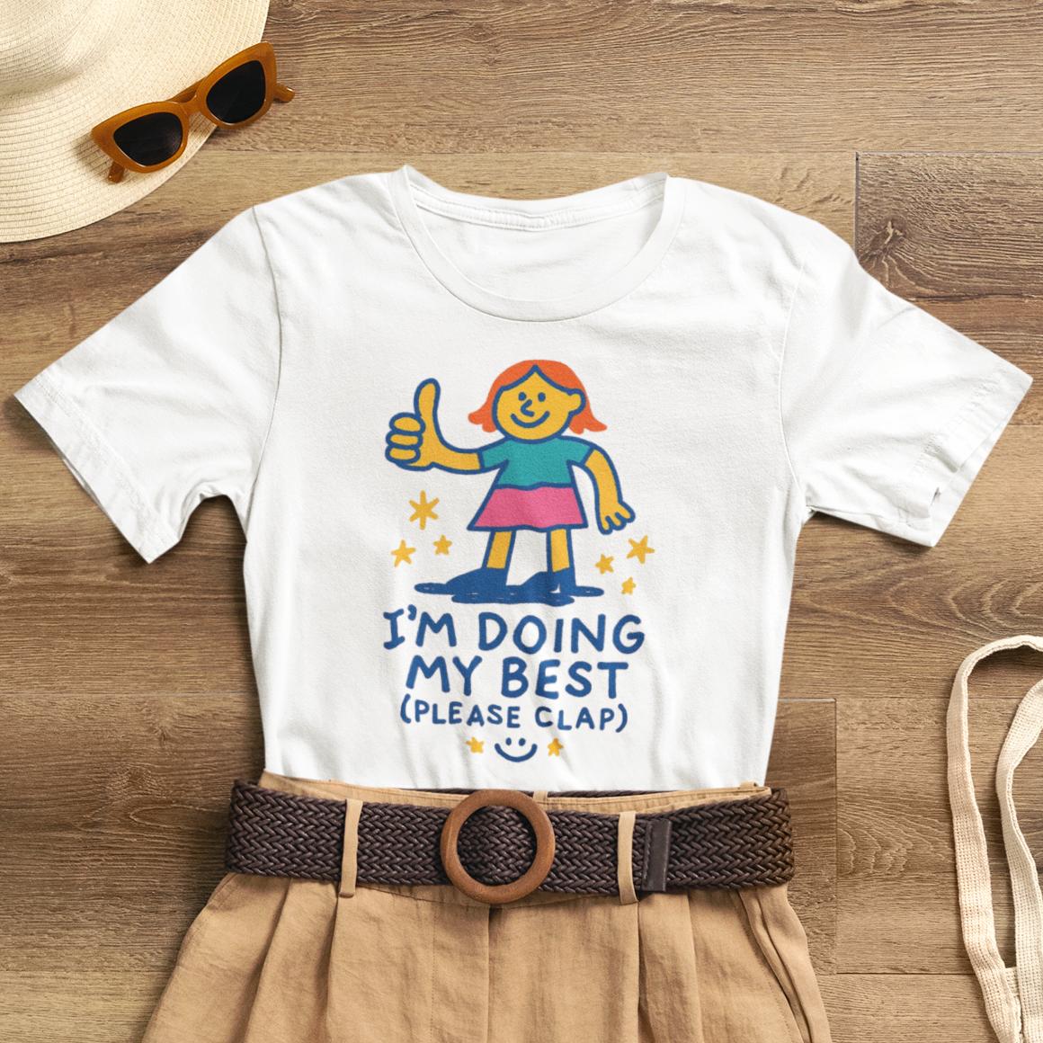 I’m Doing My Best (Please Clap) T-Shirt – Cute Affirmation Tee, Soft Humor Motivation Shirt, Gentle Encouragement Gift - Spirit Stitch